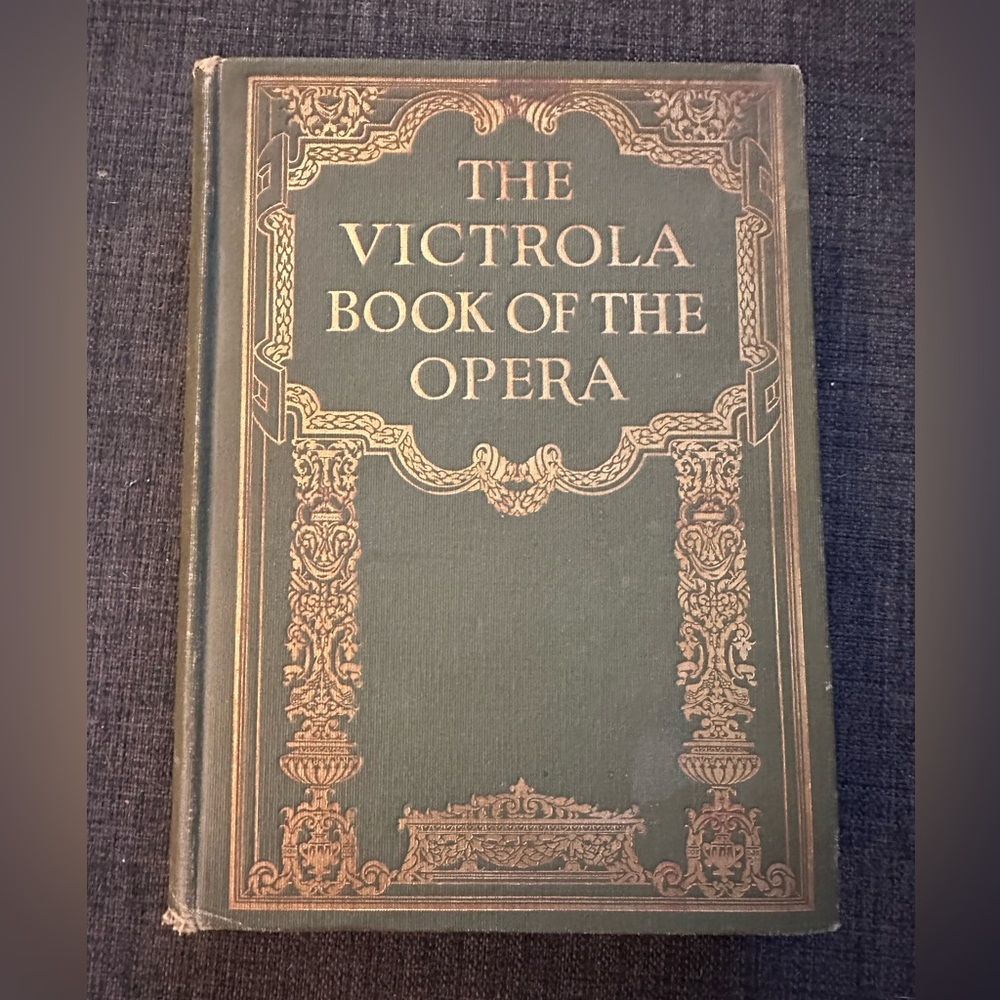 Vintage Book-“The Victrola Book of The Opera” by S.H. Dudley 1924